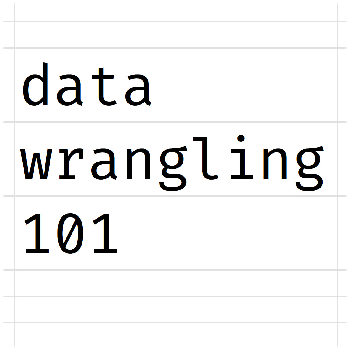 Data Wrangling 101